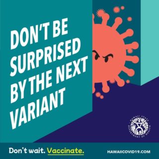 COVID-19 isn’t over. You don’t know what could be lurking around the corner. Protect yourself and your family now by getting vaccinated and boosted. To find the nearest testing or vaccination site visit our website or talk to your doctor.

#OurBestShotHawaii
#Hawaii
#HiGotVaccinated
#HawaiiHealth
#StaySafeHI
#HawaiiCovid19